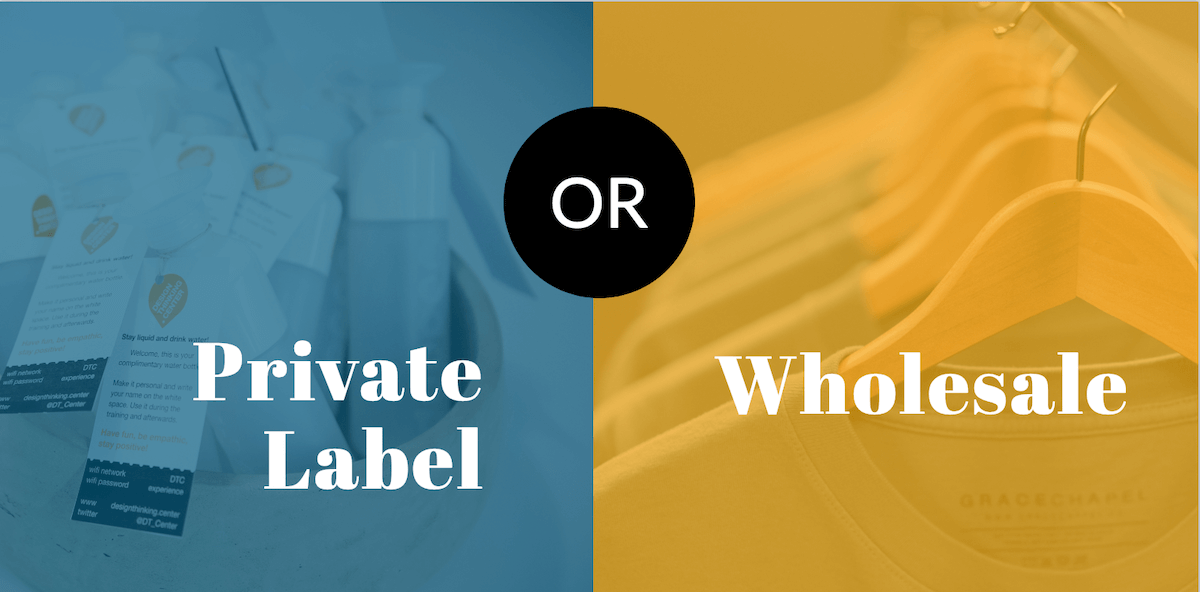 Private Label or Wholesale?